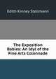 The Exposition Babies: An Idyl of the Fine Arts Colonnade, Edith Kinney Stellmann 