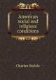 American social and religious conditions, Charles Stelzle 