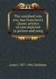 The vanished ruin era; San Francisco's classic artistry of ruin depicted in picture and song, Louis J. 1877-1961 Stellman 