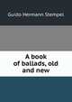A book of ballads, old and new, Guido Hermann Stempel 