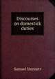 Discourses on domestick duties, Samuel Stennett 