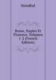 Rome, Naples Et Florence, Volumes 1-2 (French Edition), Stendhal 