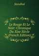 Le Rouge Et Le Noir: Chronique Du Xixe Siecle (French Edition), Stendhal 