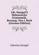 Lib. Stengel'S Hebraeische Grammatik, Berausg. Von J. Beck (German Edition), Liborius Stengel 