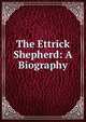 The Ettrick Shepherd: A Biography, 