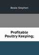 Profitable Poultry Keeping;, Beale Stephen 