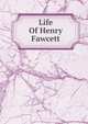 Life Of Henry Fawcett, 