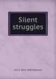 Silent struggles, Ann S. 1813-1886 Stephens 