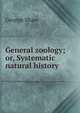 General zoology; or, Systematic natural history, George Shaw 