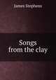 Songs from the clay, Stephens, James, 1882-1950 