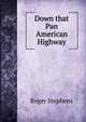 Down that Pan American Highway, Roger Stephens 