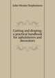 Cutting and draping; a practical handbook for upholsterers and decorators, John Wesley Stephenson 