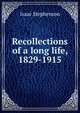 Recollections of a long life, 1829-1915, Isaac Stephenson 