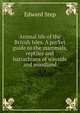 Animal life of the British Isles. A pocket guide to the mammals, reptiles and batrachians of wayside and woodland, Edward Step 