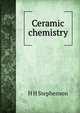 Ceramic chemistry, H.H. Stephenson 
