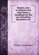 Repairs, how to measure and value them; a handbook for the use of builders, decorators, etc, George Stephenson 