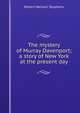 The mystery of Murray Davenport; a story of New York at the present day, Robert Neilson Stephens 