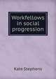 Workfellows in social progression, Kate Stephens 