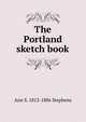 The Portland sketch book, Ann S. 1813-1886 Stephens 