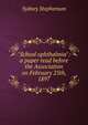 "School ophthalmia": a paper read before the Association on February 25th, 1897, Sydney Stephenson 
