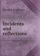 Incidents and reflections, Edward Stephens 