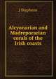 Alcyonarian and Madreporarian corals of the Irish coasts, J Stephens 
