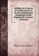 Syllabus of a Course of Twelve Lectures On the Enlightened Despotism of the Eighteenth Century in Europe, Stephens, H. Morse 