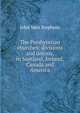 The Presbyterian churches: divisions and unions, in Scotland, Ireland, Canada and America, John Vant Stephens 