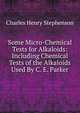 Some Micro-Chemical Tests for Alkaloids: Including Chemical Tests of the Alkaloids Used By C. E. Parker, Charles Henry Stephenson 