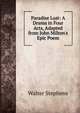 Paradise Lost: A Drama in Four Acts, Adapted from John Milton's Epic Poem, Walter Stephens 