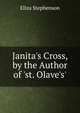 Janita's Cross, by the Author of 'st. Olave's'., Eliza Stephenson 