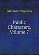 Public Characters, Volume 7, Alexander Stephens 