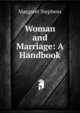 Woman and Marriage: A Handbook, Margaret Stephens 