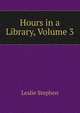 Hours in a Library, Volume 3, Stephen, Leslie, Sir, 1832-1904 