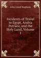 Incidents of Travel in Egypt, Arabia Petraea, and the Holy Land, Volume 1, John Lloyd Stephens 