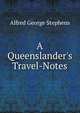 A Queenslander's Travel-Notes, Alfred George Stephens 