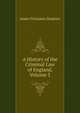 A History of the Criminal Law of England, Volume 3, Stephen, James Fitzjames, Sir, 1829-1894 
