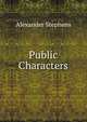 Public Characters, Alexander Stephens 