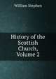 History of the Scottish Church, Volume 2, William Stephen 