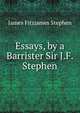 Essays, by a Barrister Sir J.F. Stephen., Stephen, James Fitzjames, Sir, 1829-1894 