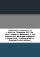 La Botanique Historique Et Litt?raire: Contenant Tous Les Traits, Toutes Les Anecdotes Et Les Superstitions Relatives Aux Fleurs -- Suivie D'une . Les Fleurs, Ou Les Artistes (French Edition), 