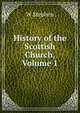 History of the Scottish Church, Volume 1, W Stephen 