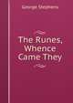 The Runes, Whence Came They, George Stephens 