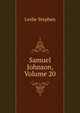 Samuel Johnson, Volume 20, Stephen, Leslie, Sir, 1832-1904 