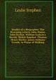 Studies of a Biographer: The Browning Letters. John Donne. John Ruskin. William Godwin's Novels. Walter Bagehot. Thomas Henry Huxley. James Anthony Froude. in Praise of Walking, Stephen, Leslie, Sir, 1832-1904 