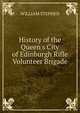 History of the Queen's City of Edinburgh Rifle Volunteer Brigade, William Stephen 