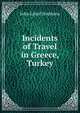 Incidents of Travel in Greece, Turkey, John Lloyd Stephens 
