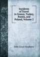 Incidents of Travel in Greece, Turkey, Russia, and Poland, Volume 2, John Lloyd Stephens 