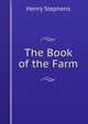 The Book of the Farm, Henry Stephens 