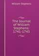 The Journal of William Stephens: 1741-1743, William Stephens 
